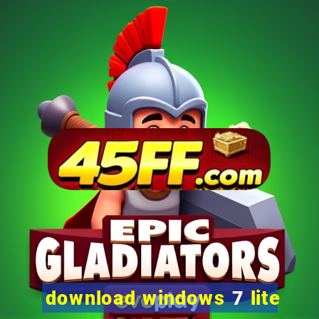 download windows 7 lite